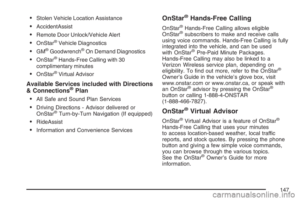 GMC ENVOY 2007  Owners Manual Stolen Vehicle Location Assistance
AccidentAssist
Remote Door Unlock/Vehicle Alert
OnStar®Vehicle Diagnostics
GM®Goodwrench®On Demand Diagnostics
OnStar®Hands-Free Calling with 30
compliment