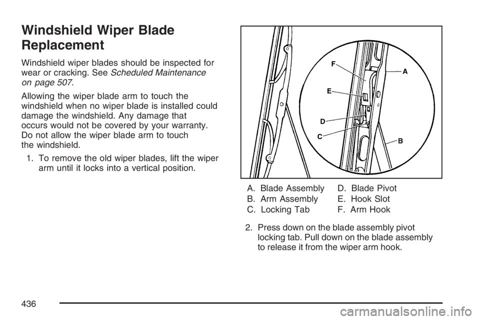 GMC ENVOY 2007  Owners Manual Windshield Wiper Blade
Replacement
Windshield wiper blades should be inspected for
wear or cracking. SeeScheduled Maintenance
on page 507.
Allowing the wiper blade arm to touch the
windshield when no 