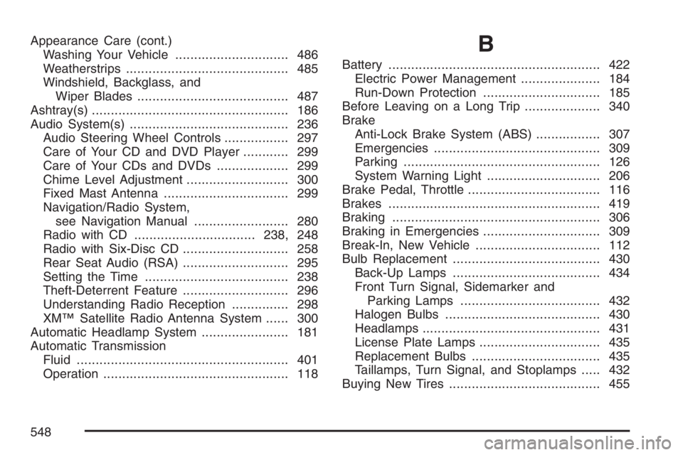 GMC ENVOY 2007  Owners Manual Appearance Care (cont.)
Washing Your Vehicle.............................. 486
Weatherstrips........................................... 485
Windshield, Backglass, and
Wiper Blades.....................