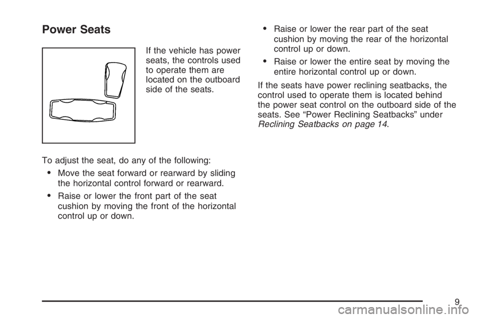 GMC ENVOY 2007  Owners Manual Power Seats
If the vehicle has power
seats, the controls used
to operate them are
located on the outboard
side of the seats.
To adjust the seat, do any of the following:
Move the seat forward or rear