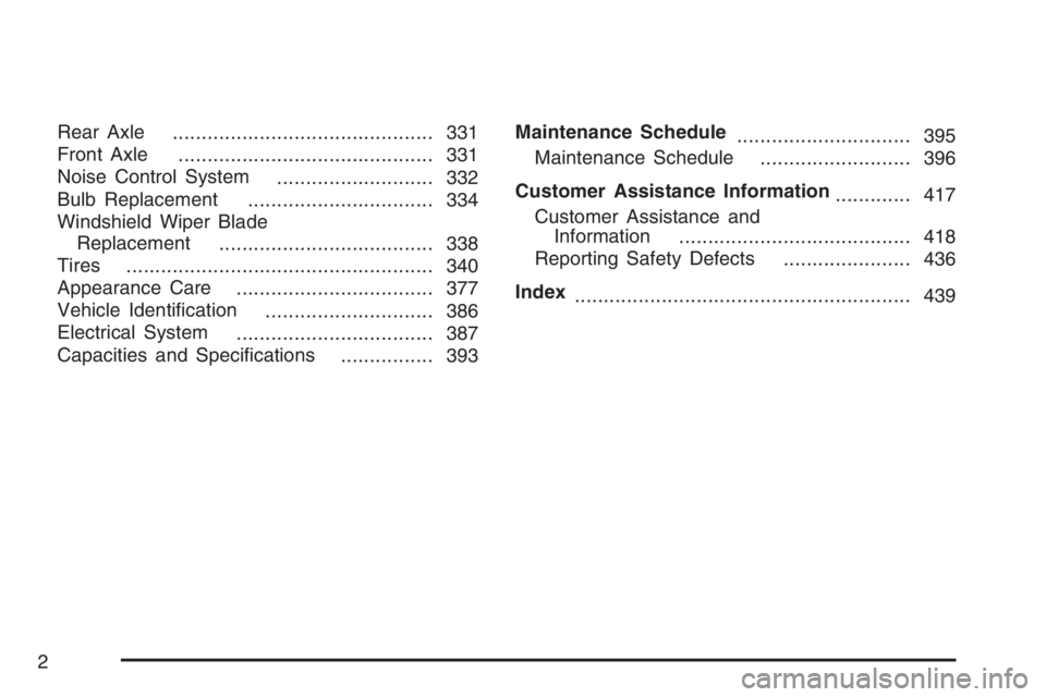 GMC SAVANA 2007  Owners Manual Rear Axle
............................................. 331
Front Axle
............................................ 331
Noise Control System
........................... 332
Bulb Replacement
..........