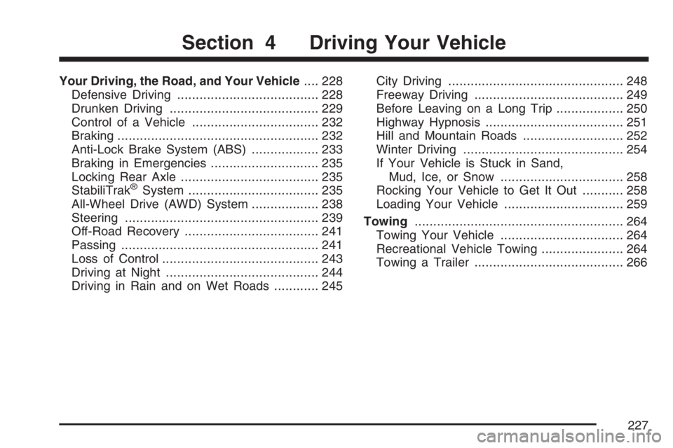 GMC SAVANA 2007 Owners Manual Your Driving, the Road, and Your Vehicle.... 228
Defensive Driving...................................... 228
Drunken Driving........................................ 229
Control of a Vehicle........... GMC SAVANA 2007 Owners Manual Your Driving, the Road, and Your Vehicle.... 228
Defensive Driving...................................... 228
Drunken Driving........................................ 229
Control of a Vehicle...........