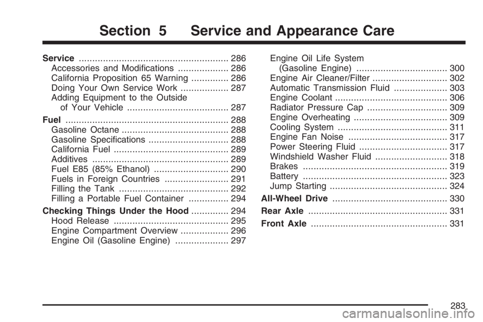 GMC SAVANA 2007  Owners Manual Service........................................................ 286
Accessories and Modiﬁcations................... 286
California Proposition 65 Warning.............. 286
Doing Your Own Service Wor