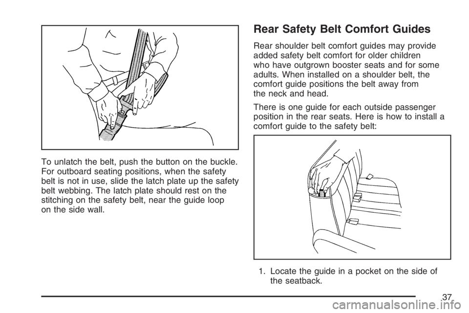 GMC SAVANA 2007 Owners Guide To unlatch the belt, push the button on the buckle.
For outboard seating positions, when the safety
belt is not in use, slide the latch plate up the safety
belt webbing. The latch plate should rest on GMC SAVANA 2007 Owners Guide To unlatch the belt, push the button on the buckle.
For outboard seating positions, when the safety
belt is not in use, slide the latch plate up the safety
belt webbing. The latch plate should rest on