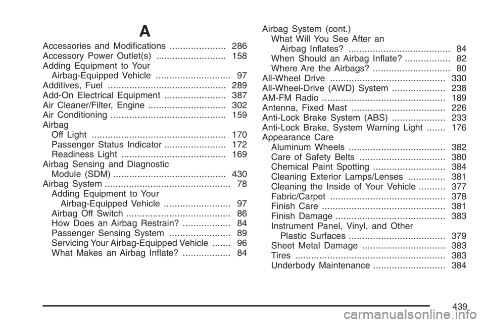 GMC SAVANA 2007  Owners Manual A
Accessories and Modiﬁcations..................... 286
Accessory Power Outlet(s).......................... 158
Adding Equipment to Your
Airbag-Equipped Vehicle............................ 97
Additi