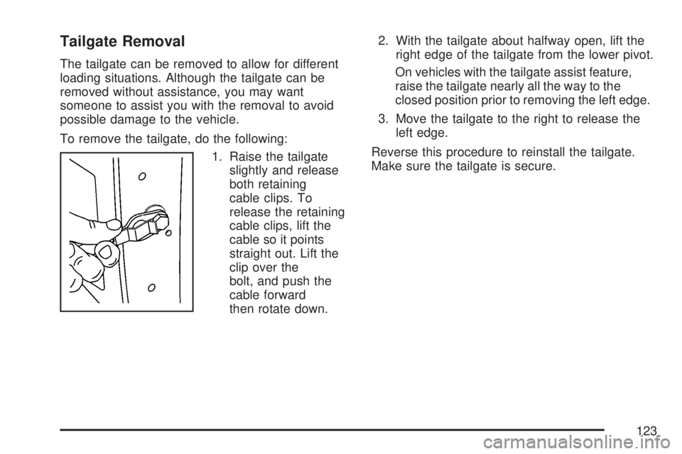 GMC SIERRA 2007  Owners Manual Tailgate Removal
The tailgate can be removed to allow for different
loading situations. Although the tailgate can be
removed without assistance, you may want
someone to assist you with the removal to 