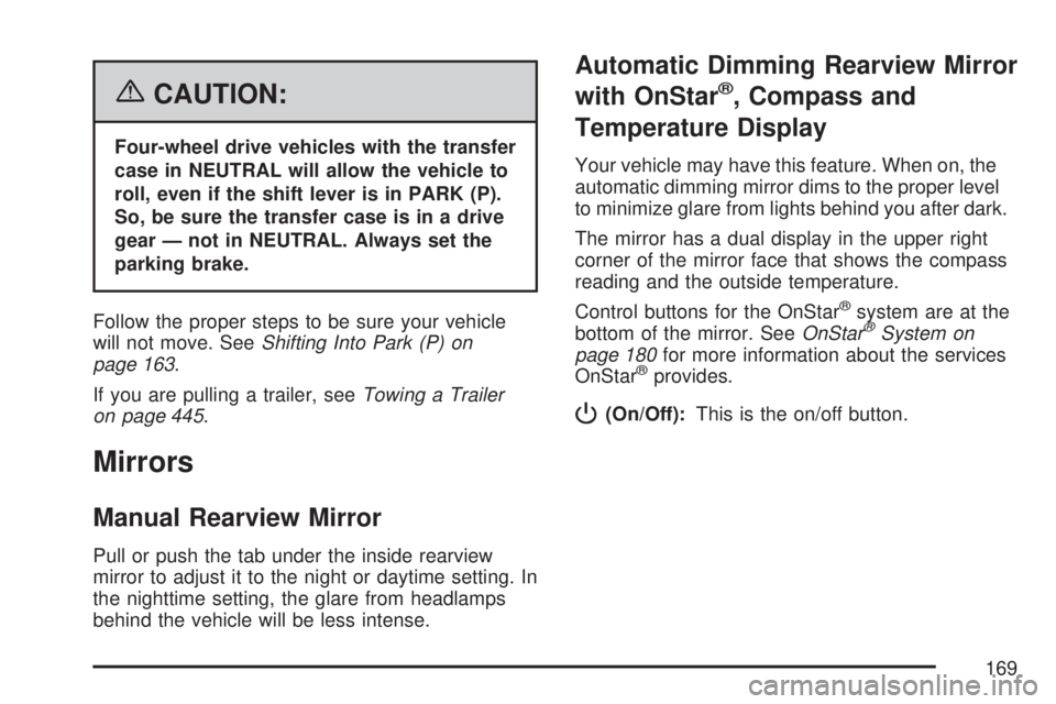 GMC SIERRA 2007 Owners Manual {CAUTION:
Four-wheel drive vehicles with the transfer
case in NEUTRAL will allow the vehicle to
roll, even if the shift lever is in PARK (P).
So, be sure the transfer case is in a drive
gear — not i GMC SIERRA 2007 Owners Manual {CAUTION:
Four-wheel drive vehicles with the transfer
case in NEUTRAL will allow the vehicle to
roll, even if the shift lever is in PARK (P).
So, be sure the transfer case is in a drive
gear — not i