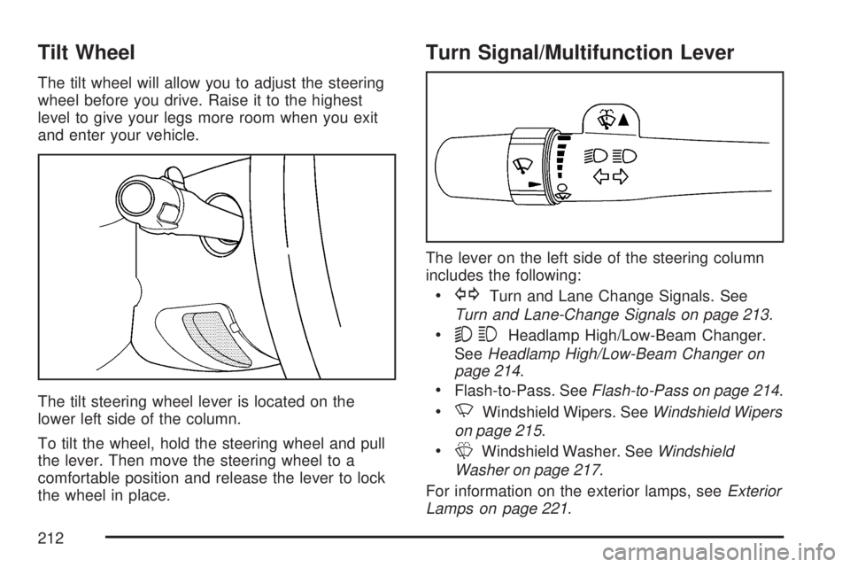 GMC SIERRA 2007  Owners Manual Tilt Wheel
The tilt wheel will allow you to adjust the steering
wheel before you drive. Raise it to the highest
level to give your legs more room when you exit
and enter your vehicle.
The tilt steerin