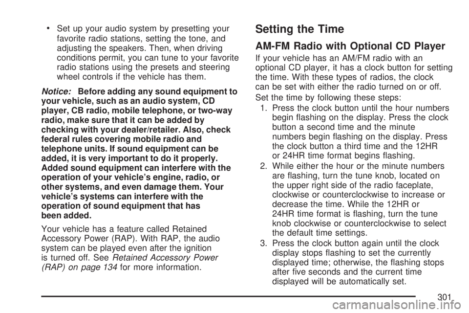 GMC SIERRA 2007 Owners Manual Set up your audio system by presetting your
favorite radio stations, setting the tone, and
adjusting the speakers. Then, when driving
conditions permit, you can tune to your favorite
radio stations us GMC SIERRA 2007 Owners Manual Set up your audio system by presetting your
favorite radio stations, setting the tone, and
adjusting the speakers. Then, when driving
conditions permit, you can tune to your favorite
radio stations us