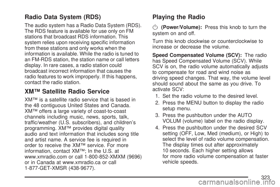 GMC SIERRA 2007  Owners Manual Radio Data System (RDS)
The audio system has a Radio Data System (RDS).
The RDS feature is available for use only on FM
stations that broadcast RDS information. This
system relies upon receiving speci