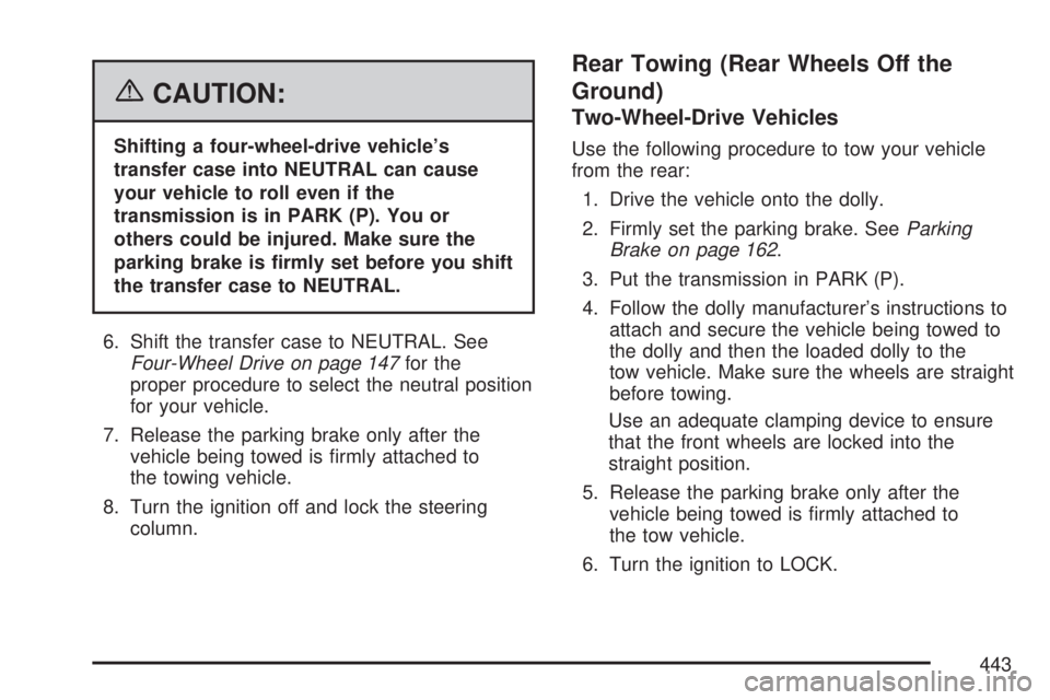 GMC SIERRA 2007  Owners Manual {CAUTION:
Shifting a four-wheel-drive vehicle’s
transfer case into NEUTRAL can cause
your vehicle to roll even if the
transmission is in PARK (P). You or
others could be injured. Make sure the
parki