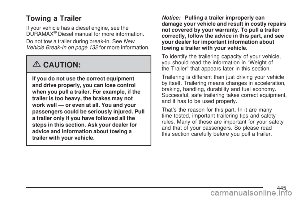 GMC SIERRA 2007  Owners Manual Towing a Trailer
If your vehicle has a diesel engine, see the
DURAMAX®Diesel manual for more information.
Do not tow a trailer during break-in. SeeNew
Vehicle Break-In on page 132for more information