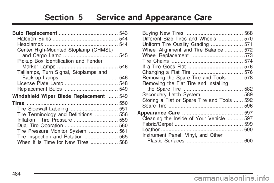 GMC SIERRA 2007 Owners Guide Bulb Replacement....................................... 543
Halogen Bulbs........................................... 544
Headlamps................................................ 544
Center High-Mount