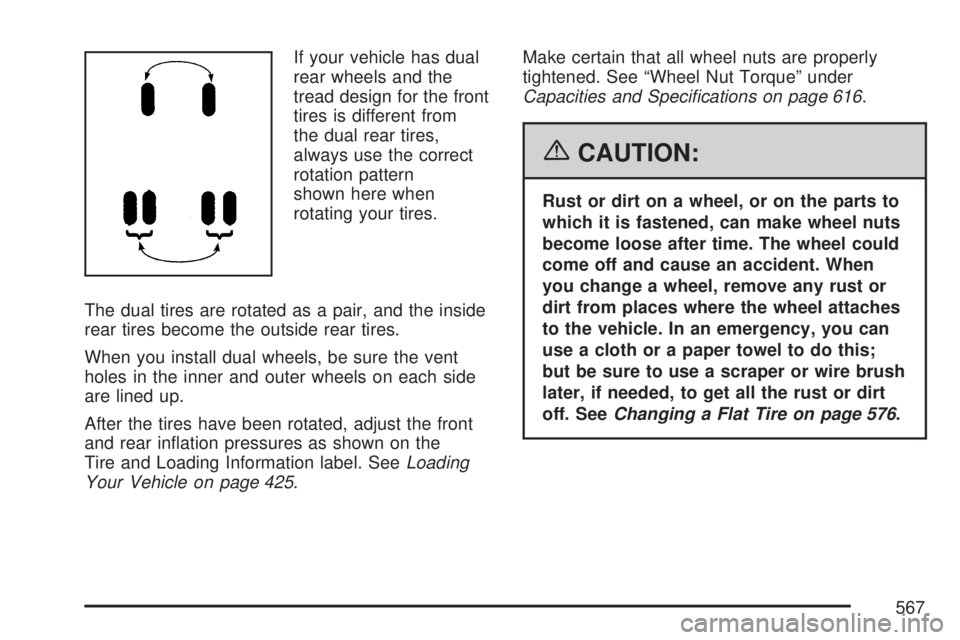 GMC SIERRA 2007  Owners Manual If your vehicle has dual
rear wheels and the
tread design for the front
tires is different from
the dual rear tires,
always use the correct
rotation pattern
shown here when
rotating your tires.
The du
