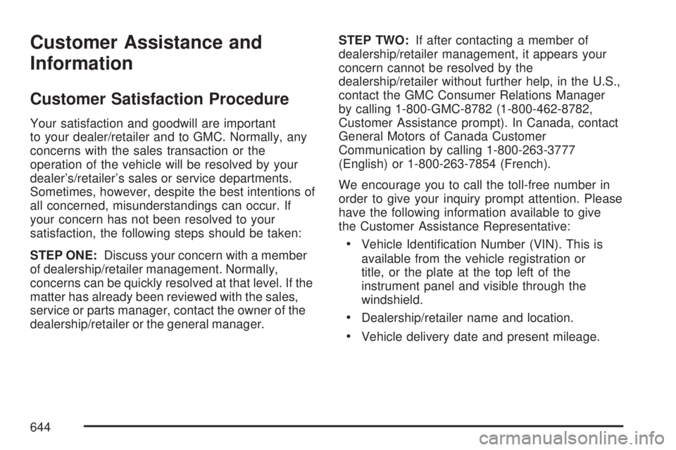 GMC SIERRA 2007  Owners Manual Customer Assistance and
Information
Customer Satisfaction Procedure
Your satisfaction and goodwill are important
to your dealer/retailer and to GMC. Normally, any
concerns with the sales transaction o