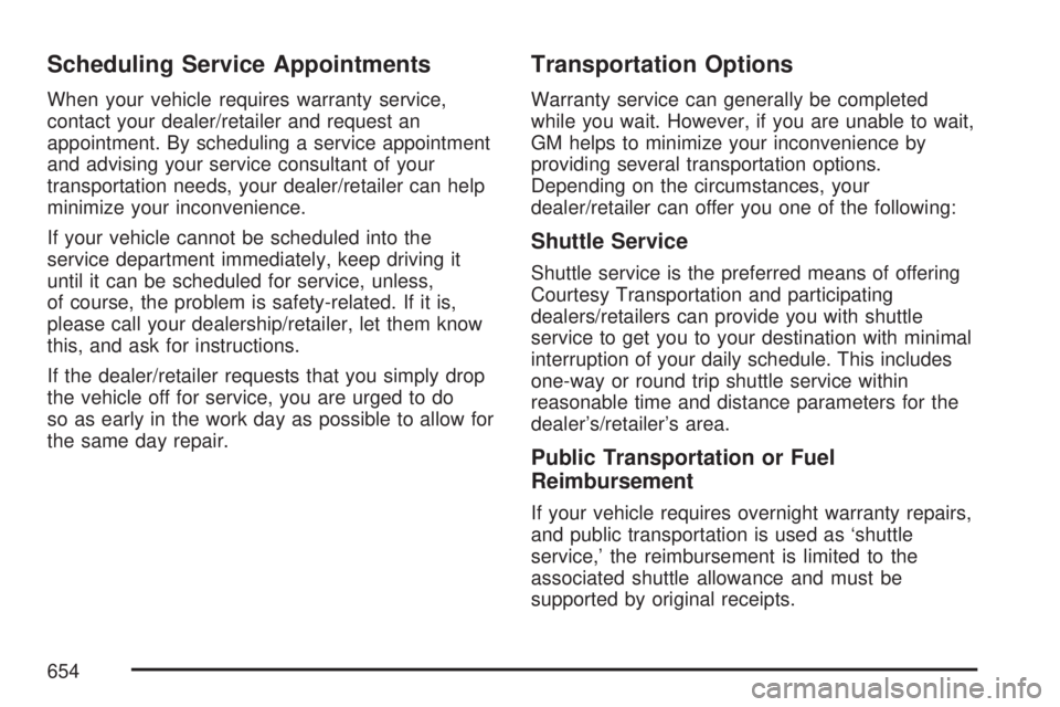 GMC SIERRA 2007  Owners Manual Scheduling Service Appointments
When your vehicle requires warranty service,
contact your dealer/retailer and request an
appointment. By scheduling a service appointment
and advising your service cons