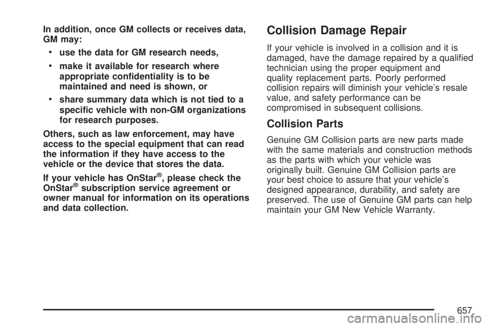 GMC SIERRA 2007  Owners Manual In addition, once GM collects or receives data,
GM may:
use the data for GM research needs,
make it available for research where
appropriate con�dentiality is to be
maintained and need is shown, or
sh