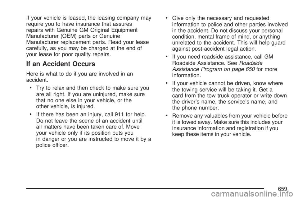 GMC SIERRA 2007  Owners Manual If your vehicle is leased, the leasing company may
require you to have insurance that assures
repairs with Genuine GM Original Equipment
Manufacturer (OEM) parts or Genuine
Manufacturer replacement pa