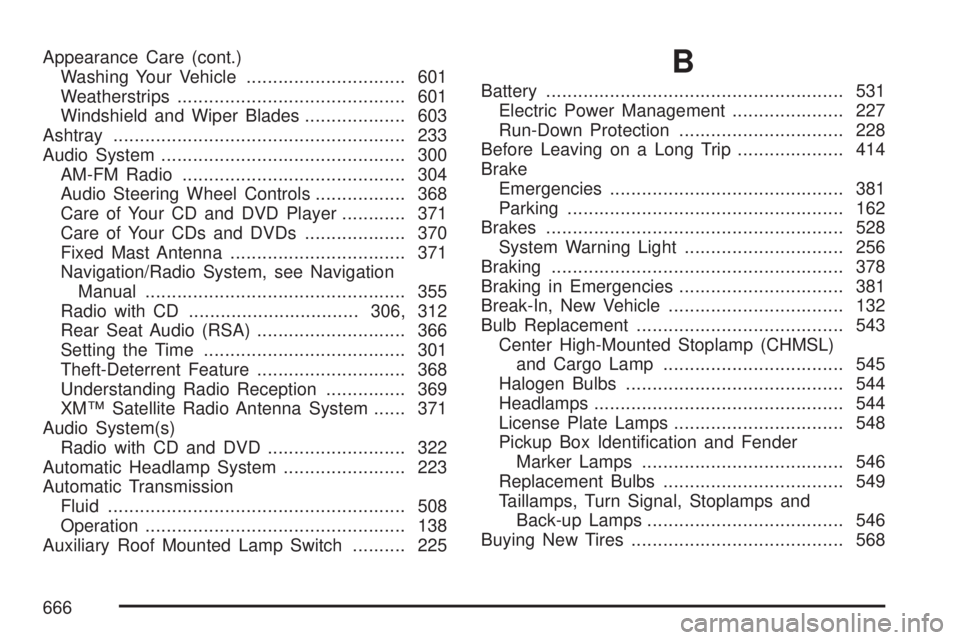 GMC SIERRA 2007  Owners Manual Appearance Care (cont.)
Washing Your Vehicle.............................. 601
Weatherstrips........................................... 601
Windshield and Wiper Blades................... 603
Ashtray..