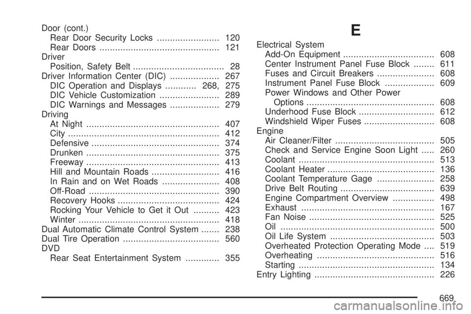 GMC SIERRA 2007  Owners Manual Door (cont.)
Rear Door Security Locks........................ 120
Rear Doors.............................................. 121
Driver
Position, Safety Belt................................... 28
Driver