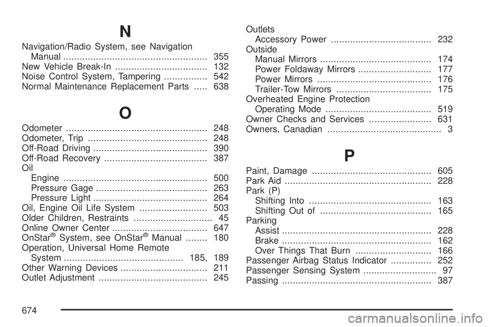 GMC SIERRA 2007  Owners Manual N
Navigation/Radio System, see Navigation
Manual..................................................... 355
New Vehicle Break-In.................................. 132
Noise Control System, Tampering....