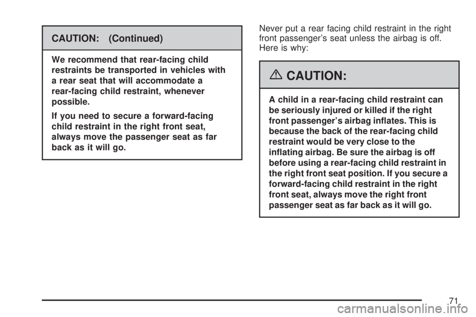 GMC SIERRA 2007 Manual PDF CAUTION: (Continued)
We recommend that rear-facing child
restraints be transported in vehicles with
a rear seat that will accommodate a
rear-facing child restraint, whenever
possible.
If you need to s GMC SIERRA 2007 Manual PDF CAUTION: (Continued)
We recommend that rear-facing child
restraints be transported in vehicles with
a rear seat that will accommodate a
rear-facing child restraint, whenever
possible.
If you need to s