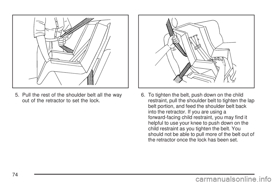 GMC SIERRA 2007 Manual PDF 5. Pull the rest of the shoulder belt all the way
out of the retractor to set the lock.6. To tighten the belt, push down on the child
restraint, pull the shoulder belt to tighten the lap
belt portion, GMC SIERRA 2007 Manual PDF 5. Pull the rest of the shoulder belt all the way
out of the retractor to set the lock.6. To tighten the belt, push down on the child
restraint, pull the shoulder belt to tighten the lap
belt portion,