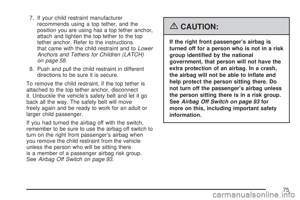 GMC SIERRA 2007 Manual PDF 7. If your child restraint manufacturer
recommends using a top tether, and the
position you are using has a top tether anchor,
attach and tighten the top tether to the top
tether anchor. Refer to the GMC SIERRA 2007 Manual PDF 7. If your child restraint manufacturer
recommends using a top tether, and the
position you are using has a top tether anchor,
attach and tighten the top tether to the top
tether anchor. Refer to the