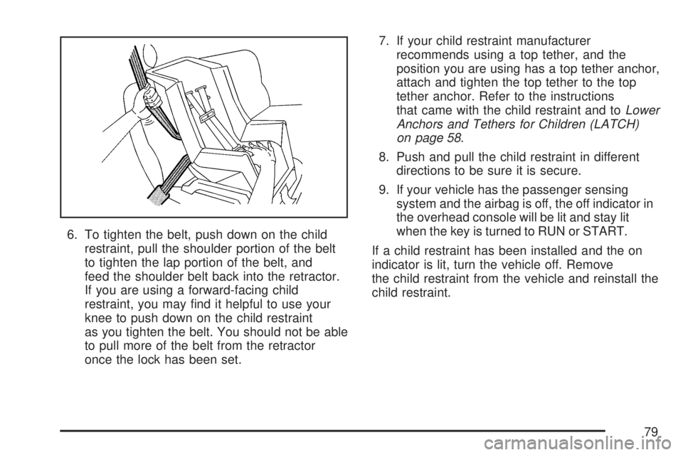 GMC SIERRA 2007 Manual PDF 6. To tighten the belt, push down on the child
restraint, pull the shoulder portion of the belt
to tighten the lap portion of the belt, and
feed the shoulder belt back into the retractor.
If you are u GMC SIERRA 2007 Manual PDF 6. To tighten the belt, push down on the child
restraint, pull the shoulder portion of the belt
to tighten the lap portion of the belt, and
feed the shoulder belt back into the retractor.
If you are u