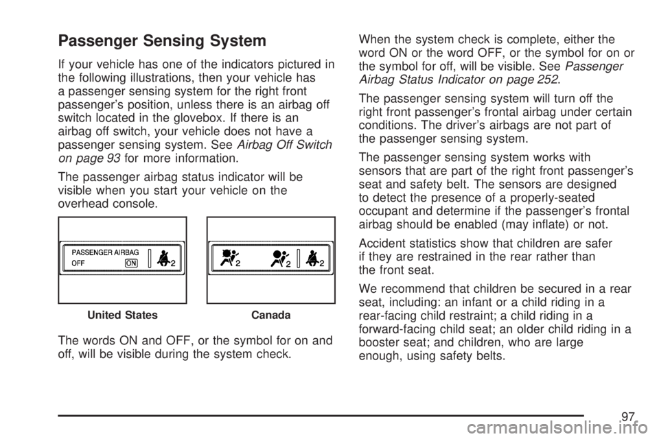 GMC SIERRA 2007  Owners Manual Passenger Sensing System
If your vehicle has one of the indicators pictured in
the following illustrations, then your vehicle has
a passenger sensing system for the right front
passenger’s position,