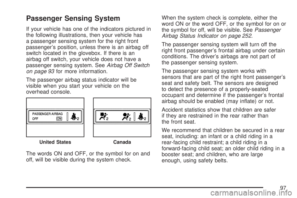 GMC SIERRA 2007 Owners Manual Passenger Sensing System
If your vehicle has one of the indicators pictured in
the following illustrations, then your vehicle has
a passenger sensing system for the right front
passenger’s position,