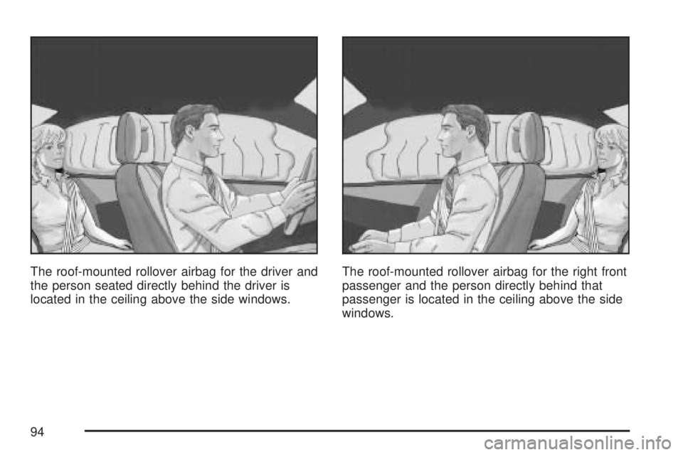 GMC YUKON 2007  Owners Manual The roof-mounted rollover airbag for the driver and
the person seated directly behind the driver is
located in the ceiling above the side windows.The roof-mounted rollover airbag for the right front
p