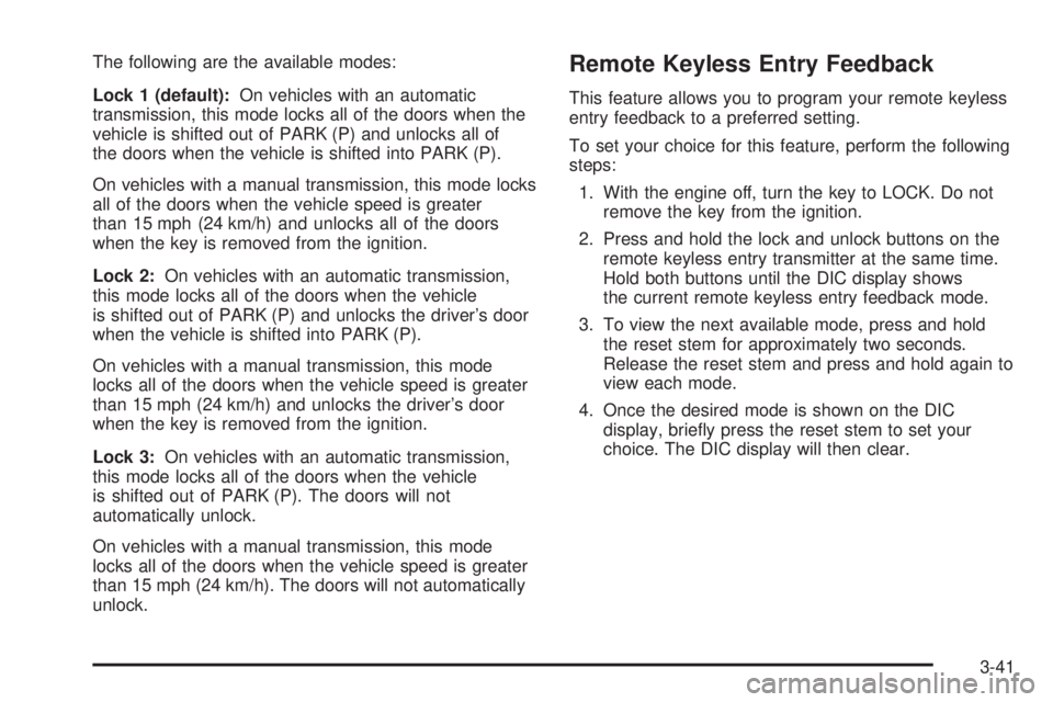 GMC CANYON 2006  Owners Manual The following are the available modes:
Lock 1 (default):On vehicles with an automatic
transmission, this mode locks all of the doors when the
vehicle is shifted out of PARK (P) and unlocks all of
the 