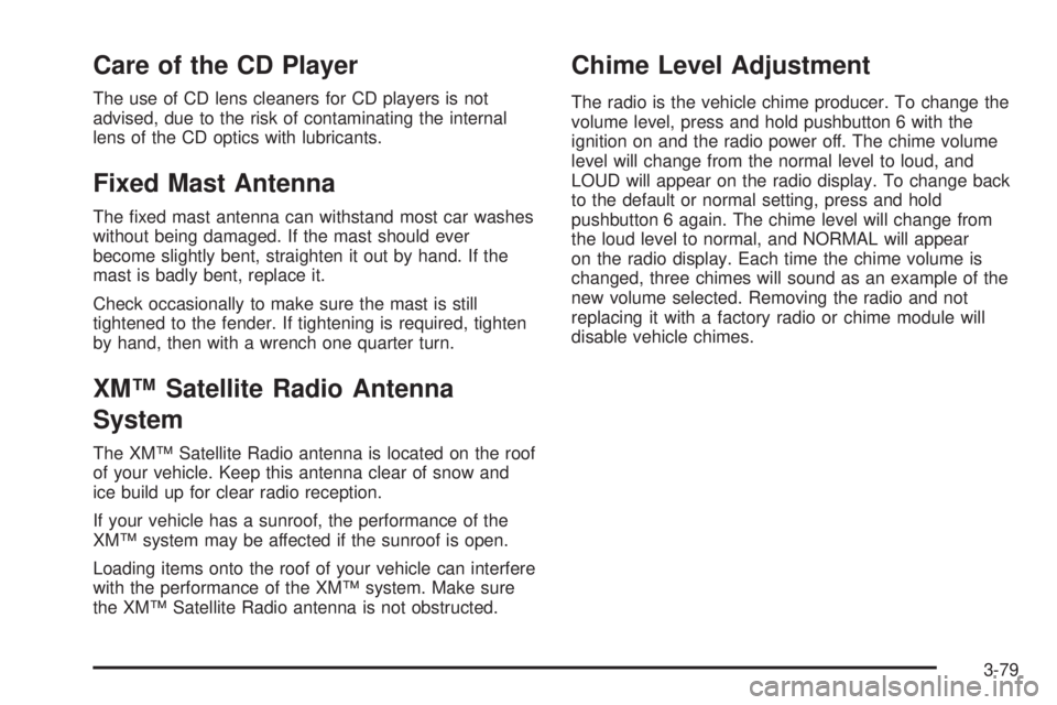 GMC CANYON 2006  Owners Manual Care of the CD Player
The use of CD lens cleaners for CD players is not
advised, due to the risk of contaminating the internal
lens of the CD optics with lubricants.
Fixed Mast Antenna
The �xed mast a