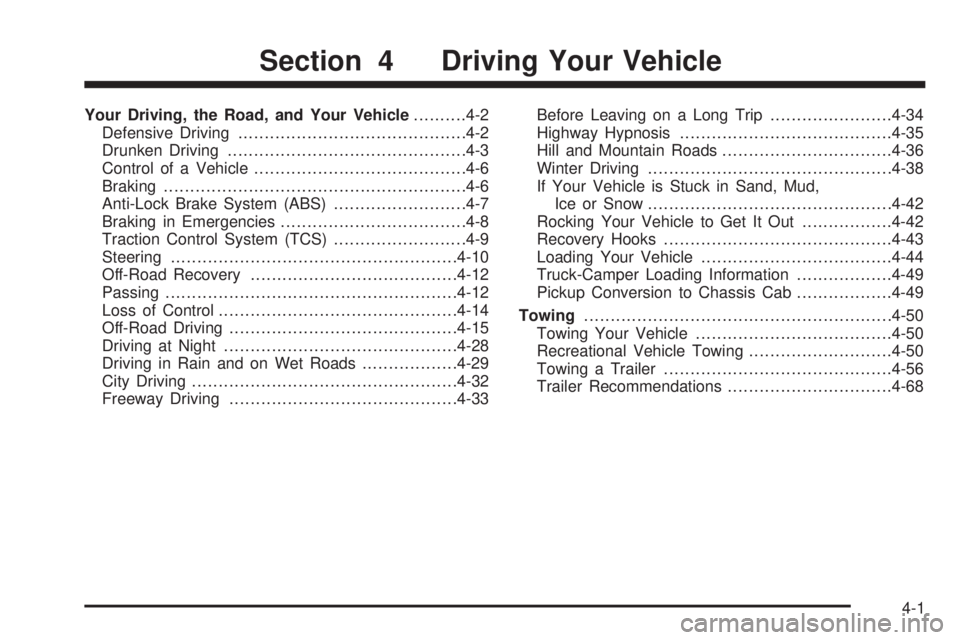 GMC CANYON 2006  Owners Manual Your Driving, the Road, and Your Vehicle..........4-2
Defensive Driving...........................................4-2
Drunken Driving.............................................4-3
Control of a Vehic