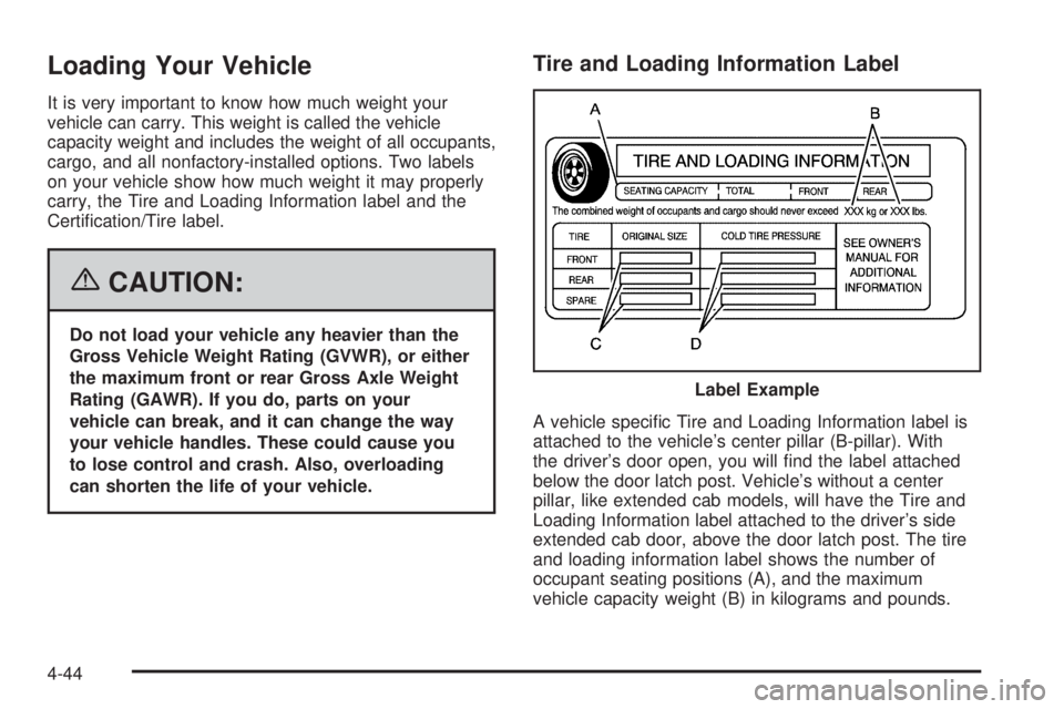 GMC CANYON 2006  Owners Manual Loading Your Vehicle
It is very important to know how much weight your
vehicle can carry. This weight is called the vehicle
capacity weight and includes the weight of all occupants,
cargo, and all non