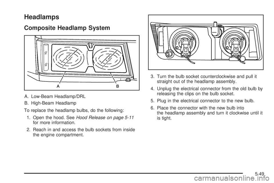 GMC CANYON 2006  Owners Manual Headlamps
Composite Headlamp System
A. Low-Beam Headlamp/DRL
B. High-Beam Headlamp
To replace the headlamp bulbs, do the following:
1. Open the hood. SeeHood Release on page 5-11
for more information.