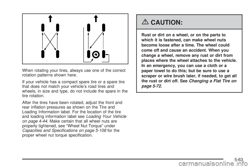 GMC CANYON 2006  Owners Manual When rotating your tires, always use one of the correct
rotation patterns shown here.
If your vehicle has a compact spare tire or a spare tire
that does not match your vehicle’s road tires and
wheel