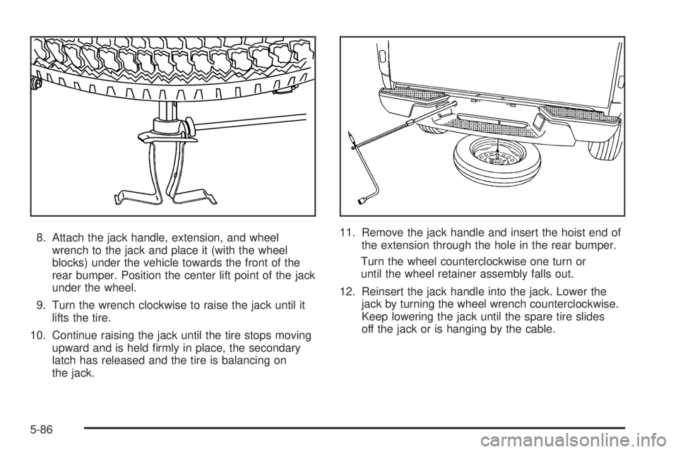 GMC CANYON 2006  Owners Manual 8. Attach the jack handle, extension, and wheel
wrench to the jack and place it (with the wheel
blocks) under the vehicle towards the front of the
rear bumper. Position the center lift point of the ja