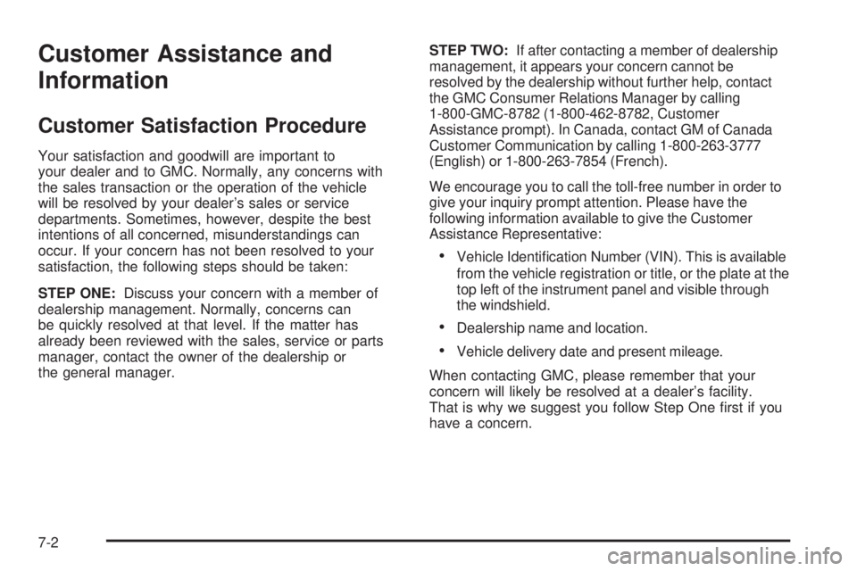 GMC CANYON 2006  Owners Manual Customer Assistance and
Information
Customer Satisfaction Procedure
Your satisfaction and goodwill are important to
your dealer and to GMC. Normally, any concerns with
the sales transaction or the ope