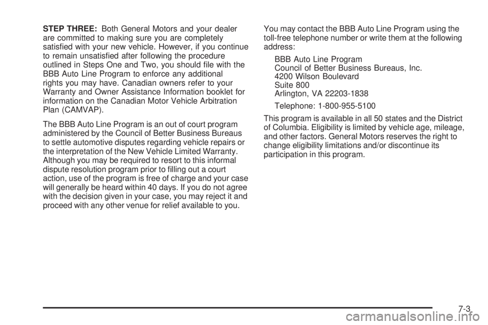 GMC CANYON 2006  Owners Manual STEP THREE:Both General Motors and your dealer
are committed to making sure you are completely
satis�ed with your new vehicle. However, if you continue
to remain unsatis�ed after following the procedu