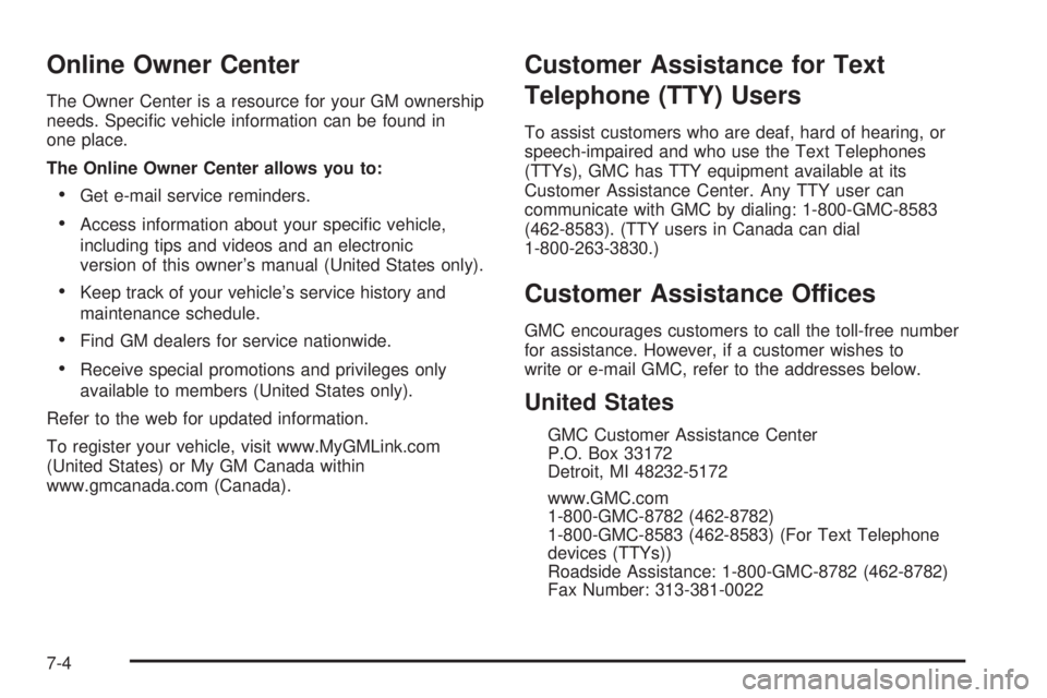 GMC CANYON 2006  Owners Manual Online Owner Center
The Owner Center is a resource for your GM ownership
needs. Speci�c vehicle information can be found in
one place.
The Online Owner Center allows you to:
Get e-mail service remind