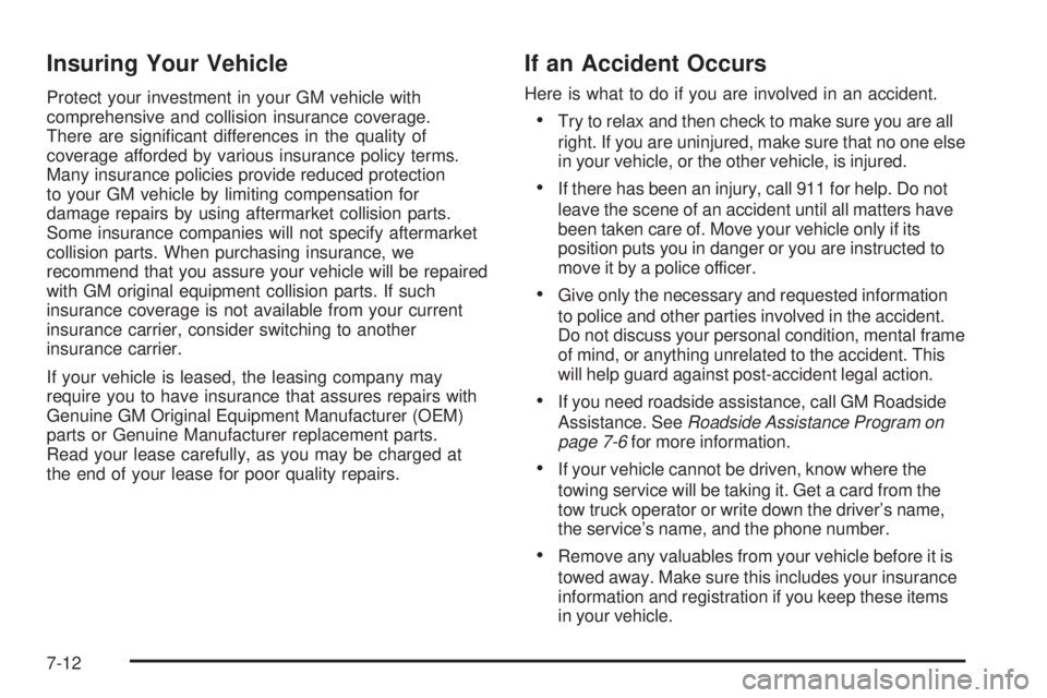 GMC CANYON 2006  Owners Manual Insuring Your Vehicle
Protect your investment in your GM vehicle with
comprehensive and collision insurance coverage.
There are signi�cant differences in the quality of
coverage afforded by various in