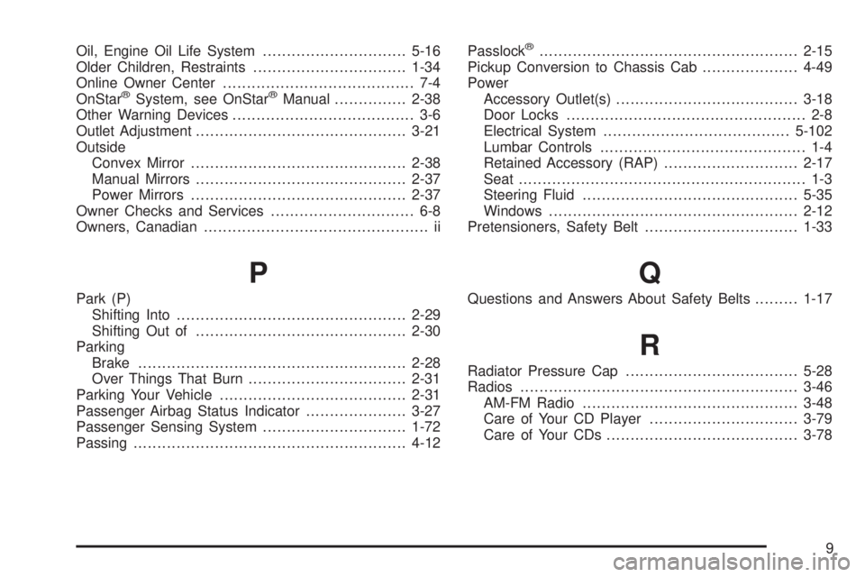 GMC CANYON 2006  Owners Manual Oil, Engine Oil Life System..............................5-16
Older Children, Restraints................................1-34
Online Owner Center........................................ 7-4
OnStar
®Sy