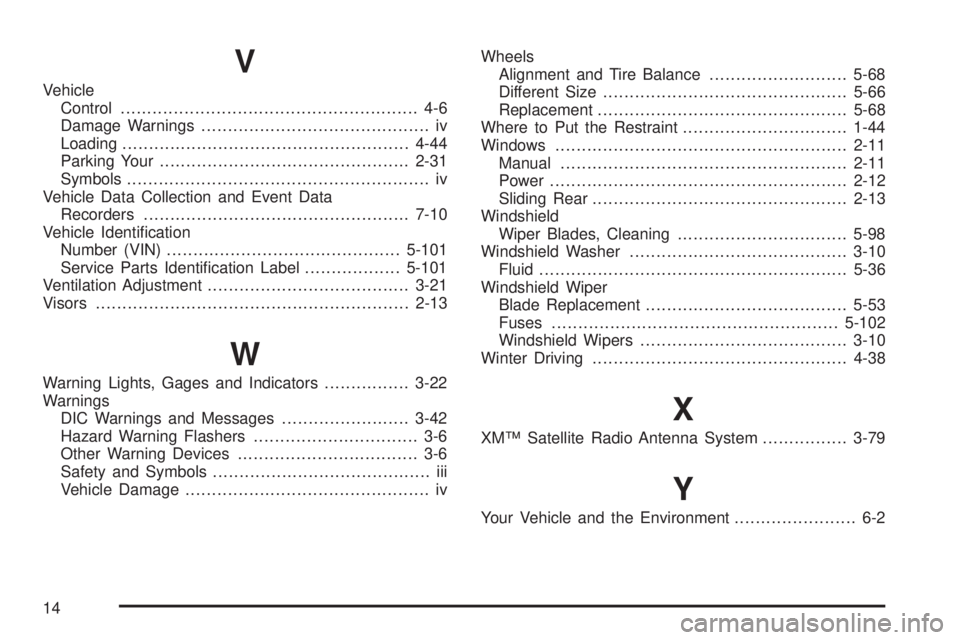 GMC CANYON 2006 Owners Manual V
Vehicle
Control........................................................ 4-6
Damage Warnings........................................... iv
Loading..................................................... GMC CANYON 2006 Owners Manual V
Vehicle
Control........................................................ 4-6
Damage Warnings........................................... iv
Loading.....................................................