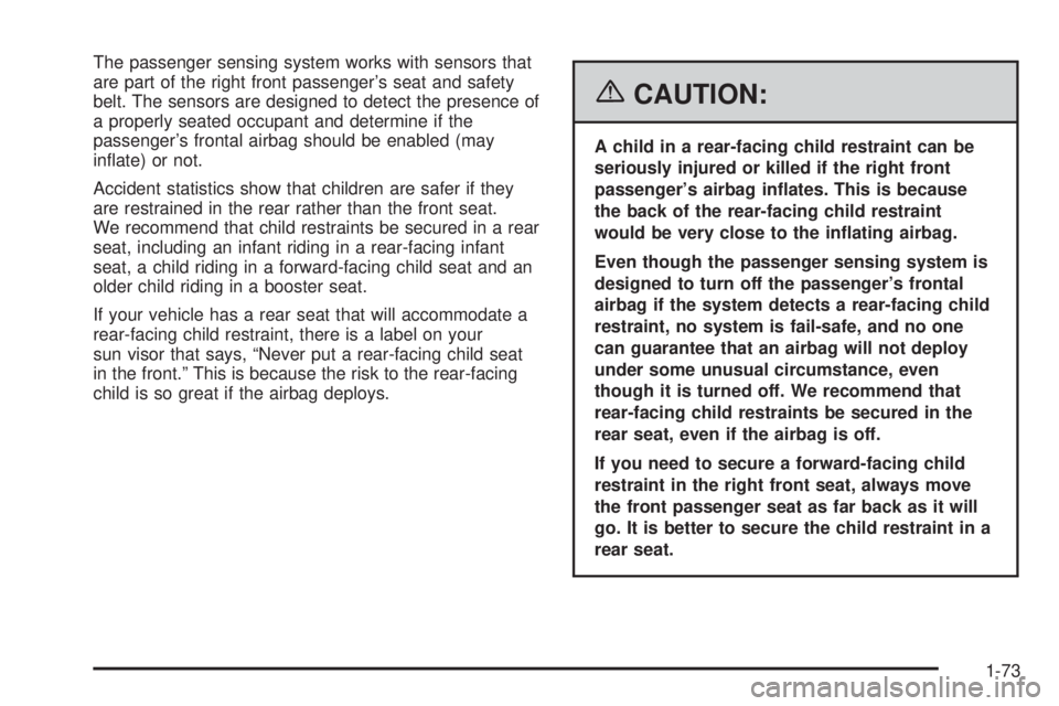 GMC CANYON 2006 Manual PDF The passenger sensing system works with sensors that
are part of the right front passenger’s seat and safety
belt. The sensors are designed to detect the presence of
a properly seated occupant and d