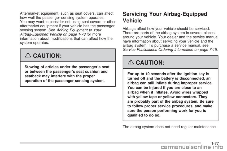 GMC CANYON 2006 Manual Online Aftermarket equipment, such as seat covers, can affect
how well the passenger sensing system operates.
You may want to consider not using seat covers or other
aftermarket equipment if your vehicle has GMC CANYON 2006 Manual Online Aftermarket equipment, such as seat covers, can affect
how well the passenger sensing system operates.
You may want to consider not using seat covers or other
aftermarket equipment if your vehicle has