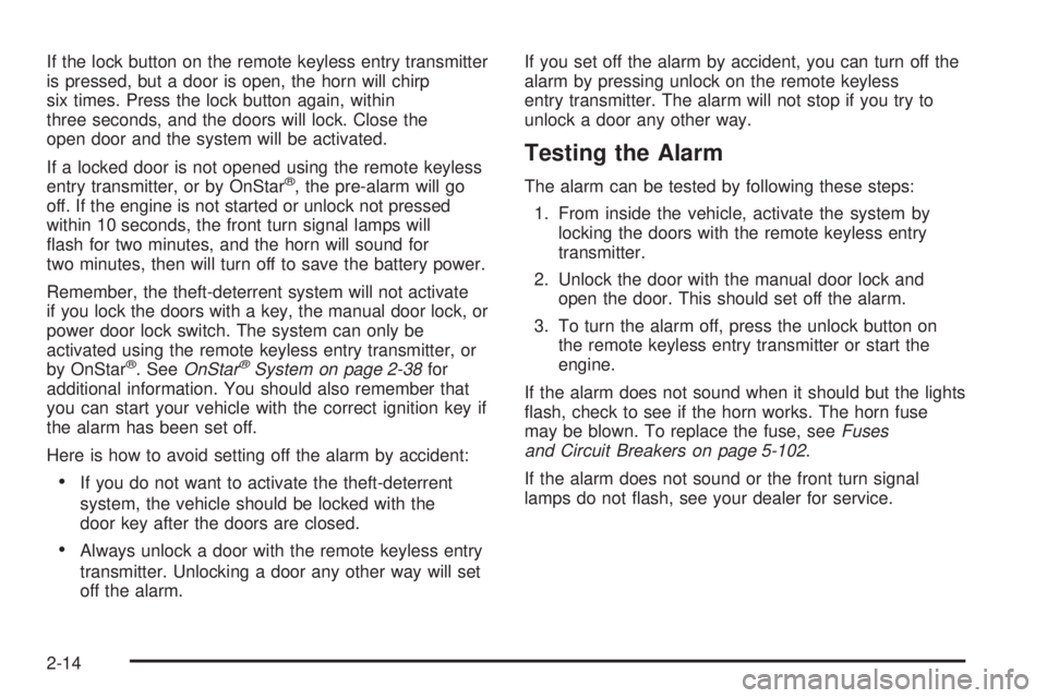 GMC CANYON 2006 Owners Manual If the lock button on the remote keyless entry transmitter
is pressed, but a door is open, the horn will chirp
six times. Press the lock button again, within
three seconds, and the doors will lock. Cl