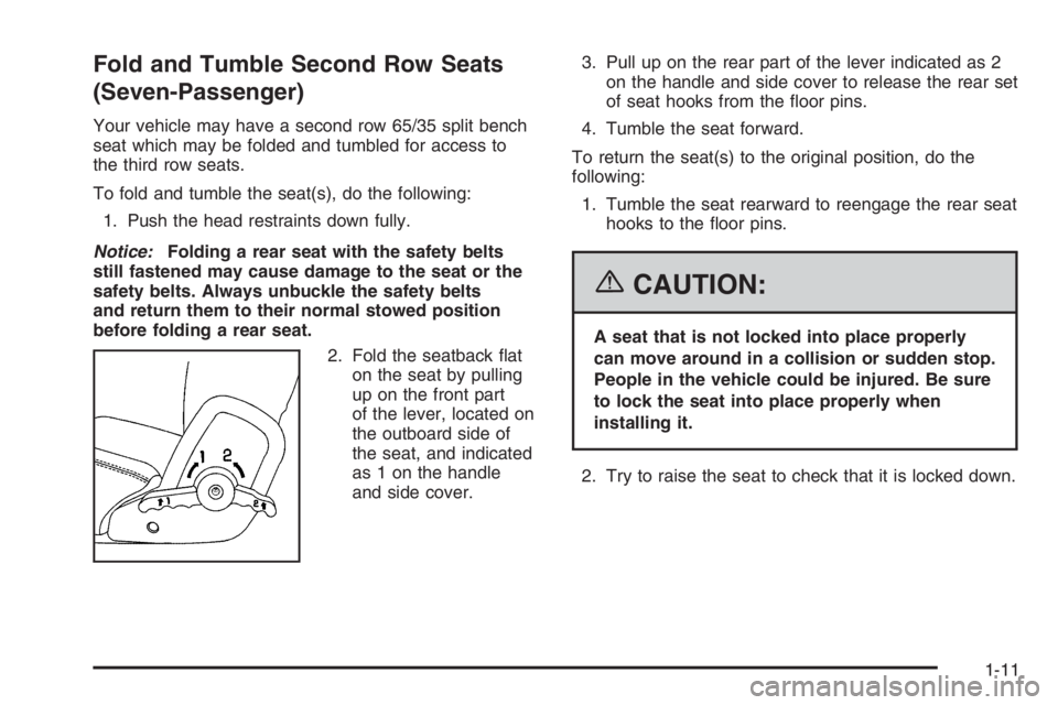 GMC ENVOY 2006  Owners Manual Fold and Tumble Second Row Seats
(Seven-Passenger)
Your vehicle may have a second row 65/35 split bench
seat which may be folded and tumbled for access to
the third row seats.
To fold and tumble the s