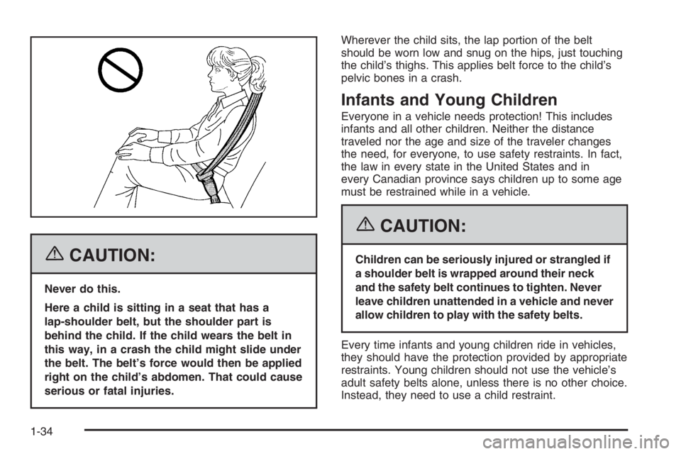 GMC ENVOY 2006  Owners Manual {CAUTION:
Never do this.
Here a child is sitting in a seat that has a
lap-shoulder belt, but the shoulder part is
behind the child. If the child wears the belt in
this way, in a crash the child might 